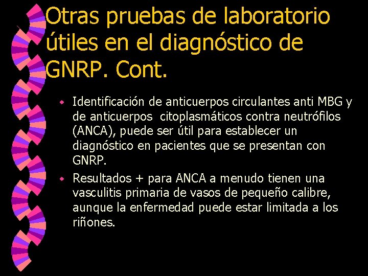 Otras pruebas de laboratorio útiles en el diagnóstico de GNRP. Cont. Identificación de anticuerpos