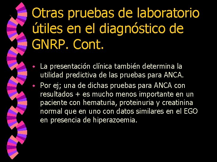 Otras pruebas de laboratorio útiles en el diagnóstico de GNRP. Cont. La presentación clínica