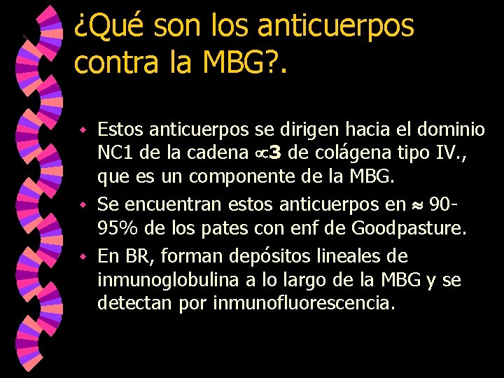 ¿Qué son los anticuerpos contra la MBG? . Estos anticuerpos se dirigen hacia el