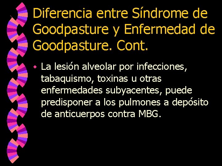 Diferencia entre Síndrome de Goodpasture y Enfermedad de Goodpasture. Cont. w La lesión alveolar