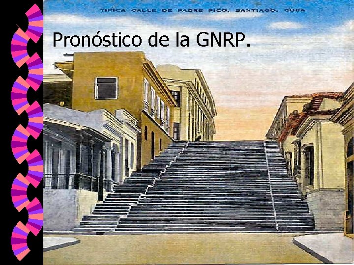Pronóstico de la GNRP. 