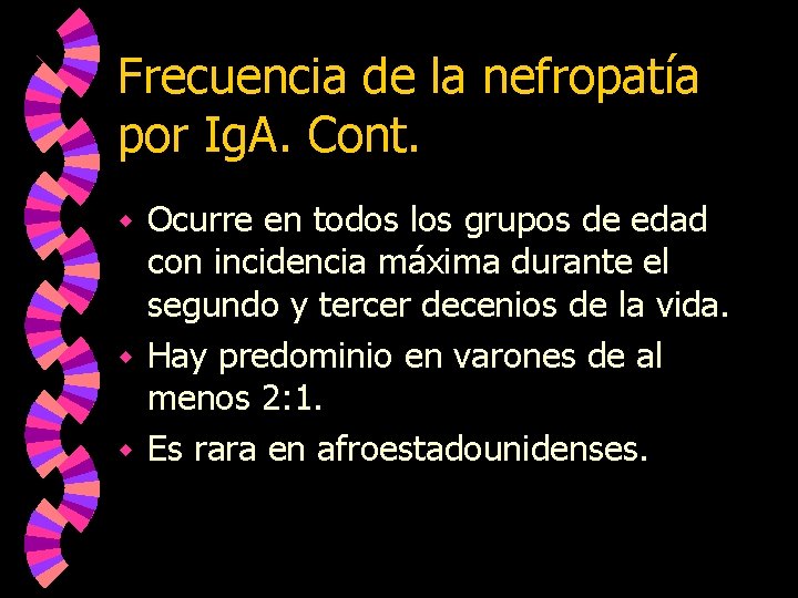 Frecuencia de la nefropatía por Ig. A. Cont. Ocurre en todos los grupos de