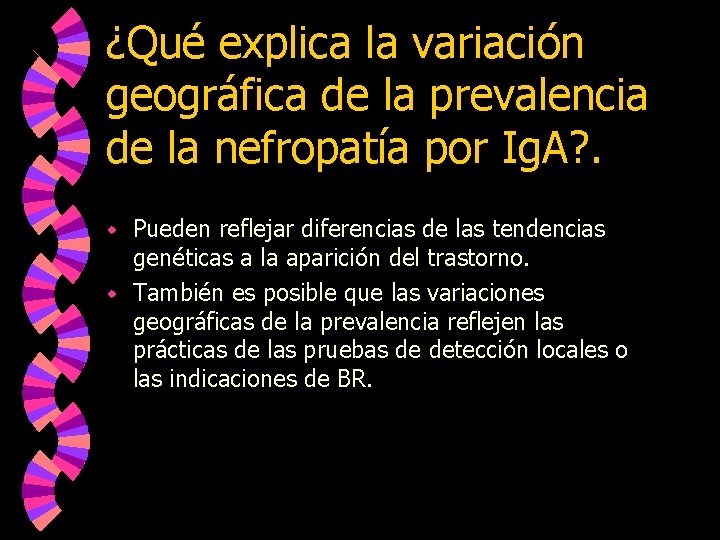 ¿Qué explica la variación geográfica de la prevalencia de la nefropatía por Ig. A?