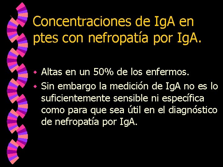 Concentraciones de Ig. A en ptes con nefropatía por Ig. A. Altas en un