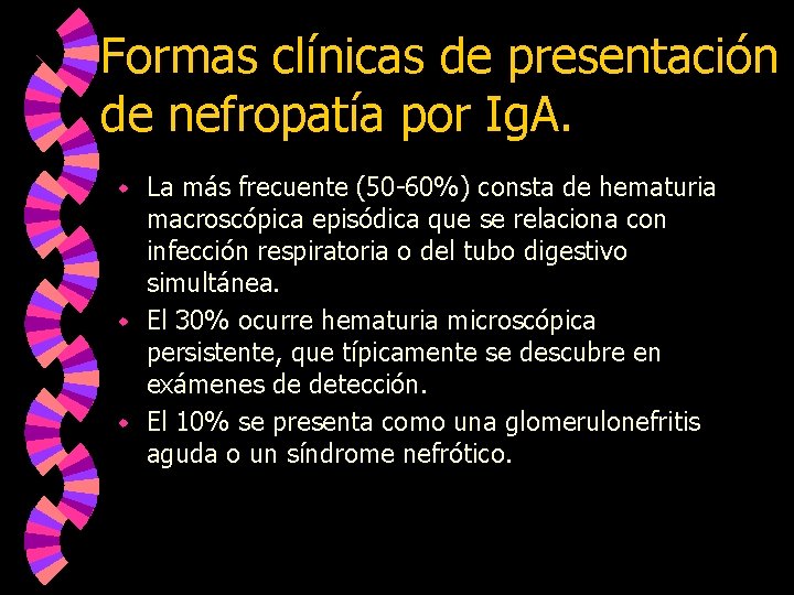 Formas clínicas de presentación de nefropatía por Ig. A. La más frecuente (50 -60%)