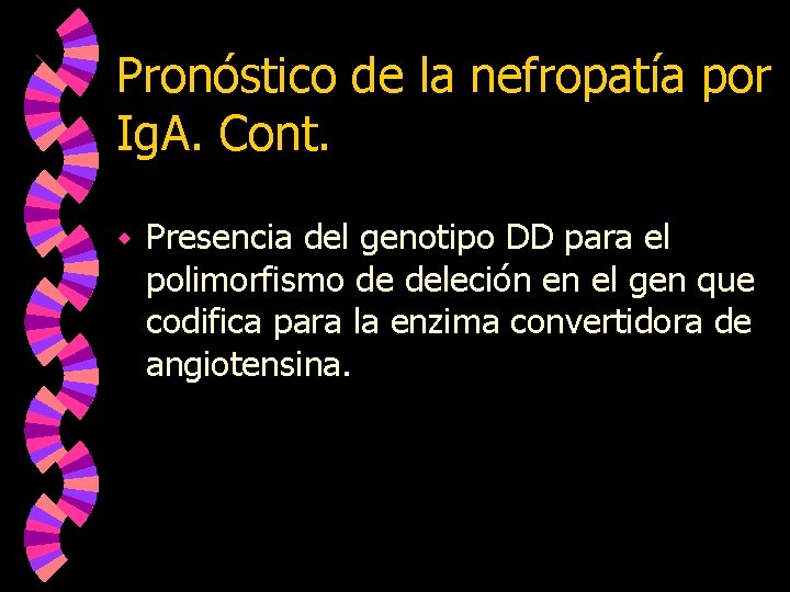 Pronóstico de la nefropatía por Ig. A. Cont. w Presencia del genotipo DD para