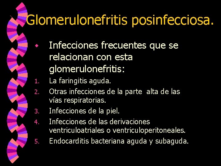 Glomerulonefritis posinfecciosa. w Infecciones frecuentes que se relacionan con esta glomerulonefritis: 1. La faringitis