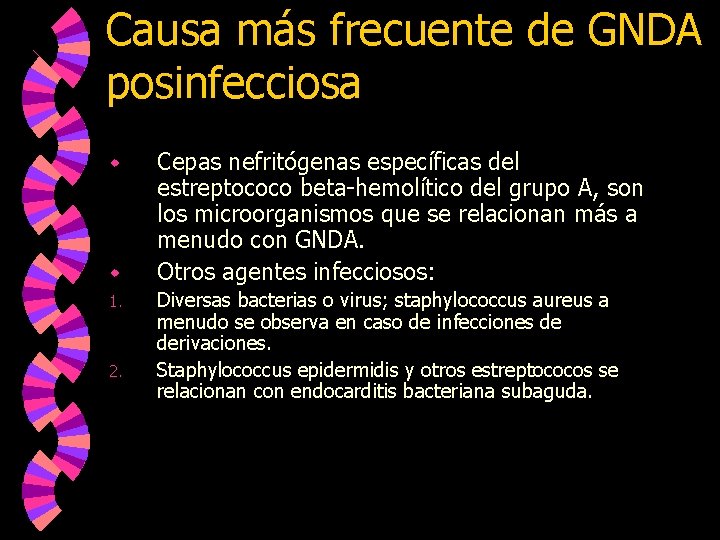 Causa más frecuente de GNDA posinfecciosa w w 1. 2. Cepas nefritógenas específicas del