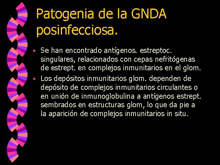 Patogenia de la GNDA posinfecciosa. Se han encontrado antígenos. estreptoc. singulares, relacionados con cepas