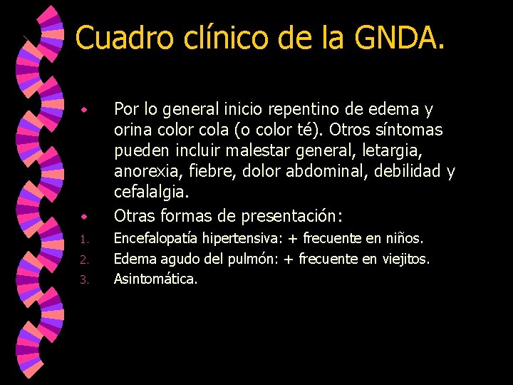 Cuadro clínico de la GNDA. w w 1. 2. 3. Por lo general inicio