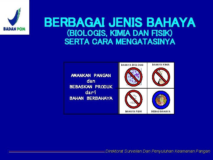 BERBAGAI JENIS BAHAYA (BIOLOGIS, KIMIA DAN FISIK) SERTA CARA MENGATASINYA BAHAYA BIOLOGIS BAHAYA KIMIA