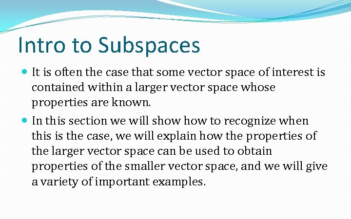 Intro to Subspaces It is often the case that some vector space of interest