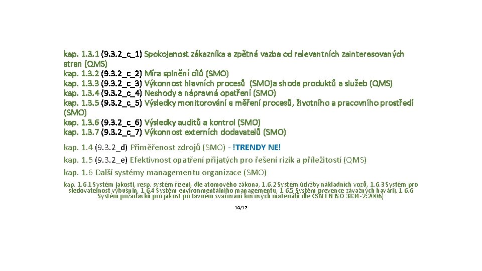 kap. 1. 3. 1 (9. 3. 2_c_1) Spokojenost zákazníka a zpětná vazba od relevantních