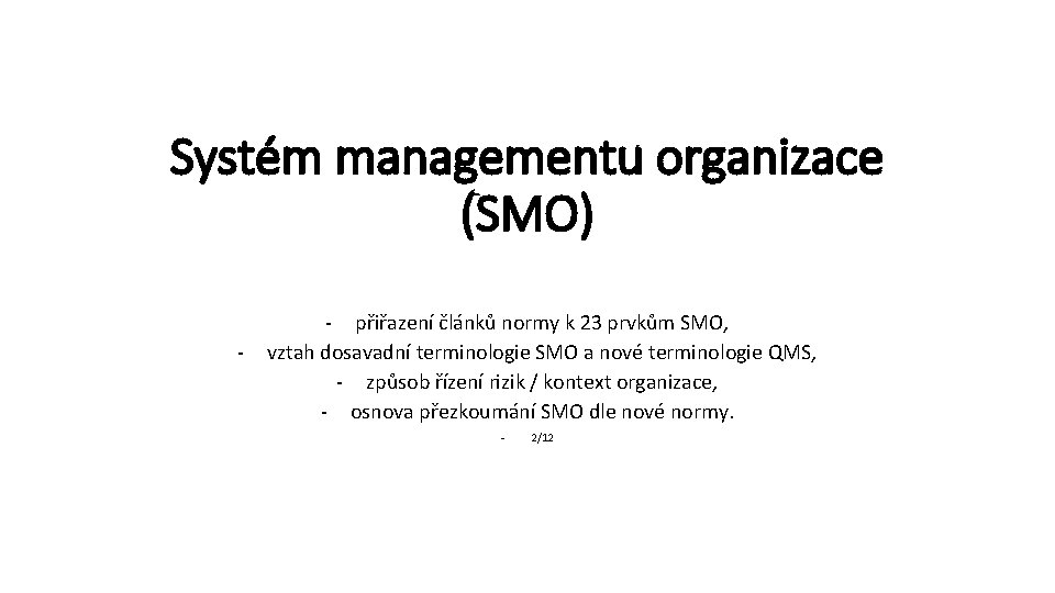 Systém managementu organizace (SMO) - - přiřazení článků normy k 23 prvkům SMO, vztah