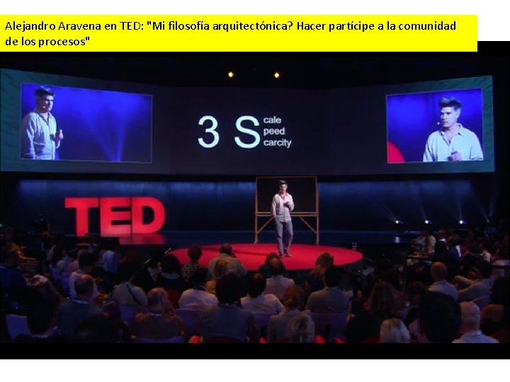 Alejandro Aravena en TED: "Mi filosofía arquitectónica? Hacer partícipe a la comunidad de los