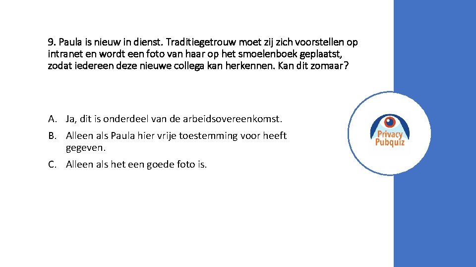 9. Paula is nieuw in dienst. Traditiegetrouw moet zij zich voorstellen op intranet en