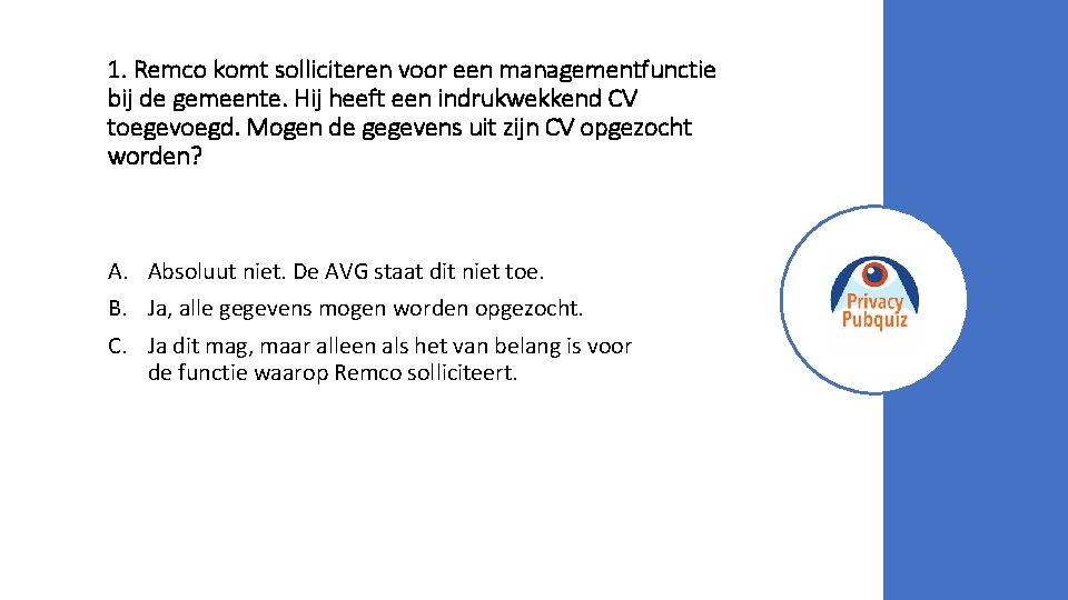 1. Remco komt solliciteren voor een managementfunctie bij de gemeente. Hij heeft een indrukwekkend