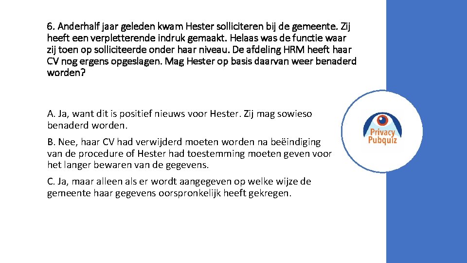 6. Anderhalf jaar geleden kwam Hester solliciteren bij de gemeente. Zij heeft een verpletterende