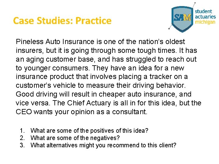 Case Studies: Practice Pineless Auto Insurance is one of the nation’s oldest insurers, but