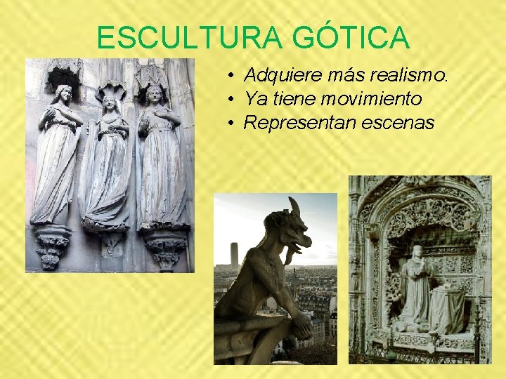 ESCULTURA GÓTICA • Adquiere más realismo. • Ya tiene movimiento • Representan escenas ESCULTURA GÓTICA • Adquiere más realismo. • Ya tiene movimiento • Representan escenas
