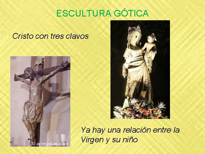 ESCULTURA GÓTICA Cristo con tres clavos Ya hay una relación entre la Virgen y ESCULTURA GÓTICA Cristo con tres clavos Ya hay una relación entre la Virgen y