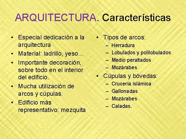 ARQUITECTURA. Características • Especial dedicación a la arquitectura • Material: ladrillo, yeso… • Importante ARQUITECTURA. Características • Especial dedicación a la arquitectura • Material: ladrillo, yeso… • Importante
