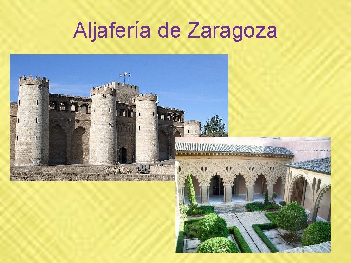 Aljafería de Zaragoza Aljafería de Zaragoza