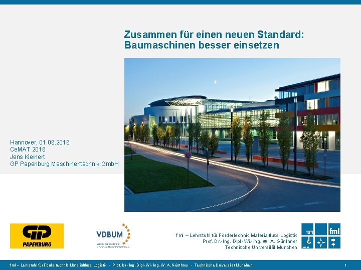 Zusammen für einen neuen Standard: Baumaschinen besser einsetzen Hannover, 01. 06. 2016 Ce. MAT