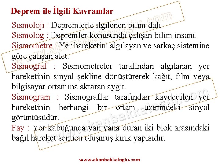 Deprem ile İlgili Kavramlar m o c. Sismoloji : Depremlerle ilgilenen bilim dalı. u