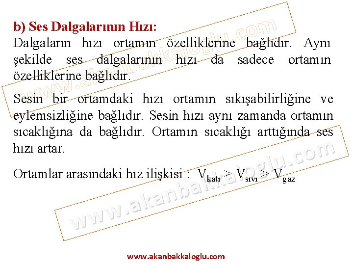 m o c. u l g b) Ses Dalgalarının Hızı: Dalgaların hızı ortamın özelliklerine