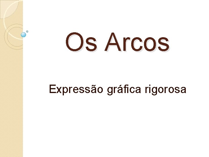 Os Arcos Expressão gráfica rigorosa 