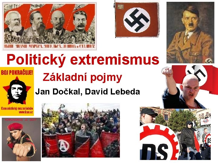  Politický extremismus Základní pojmy Jan Dočkal, David Lebeda 