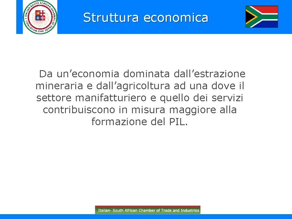 Struttura economica Da un’economia dominata dall’estrazione mineraria e dall’agricoltura ad una dove il settore