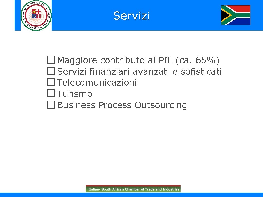 Servizi � Maggiore contributo al PIL (ca. 65%) � Servizi finanziari avanzati e sofisticati