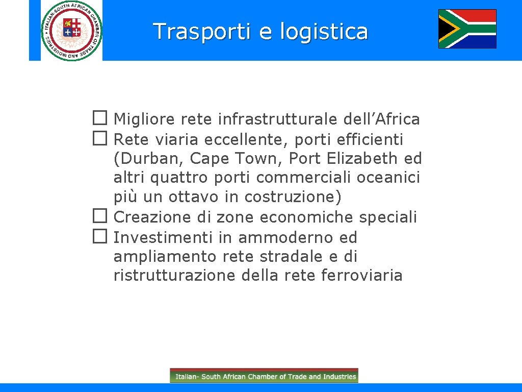 Trasporti e logistica � Migliore rete infrastrutturale dell’Africa � Rete viaria eccellente, porti efficienti