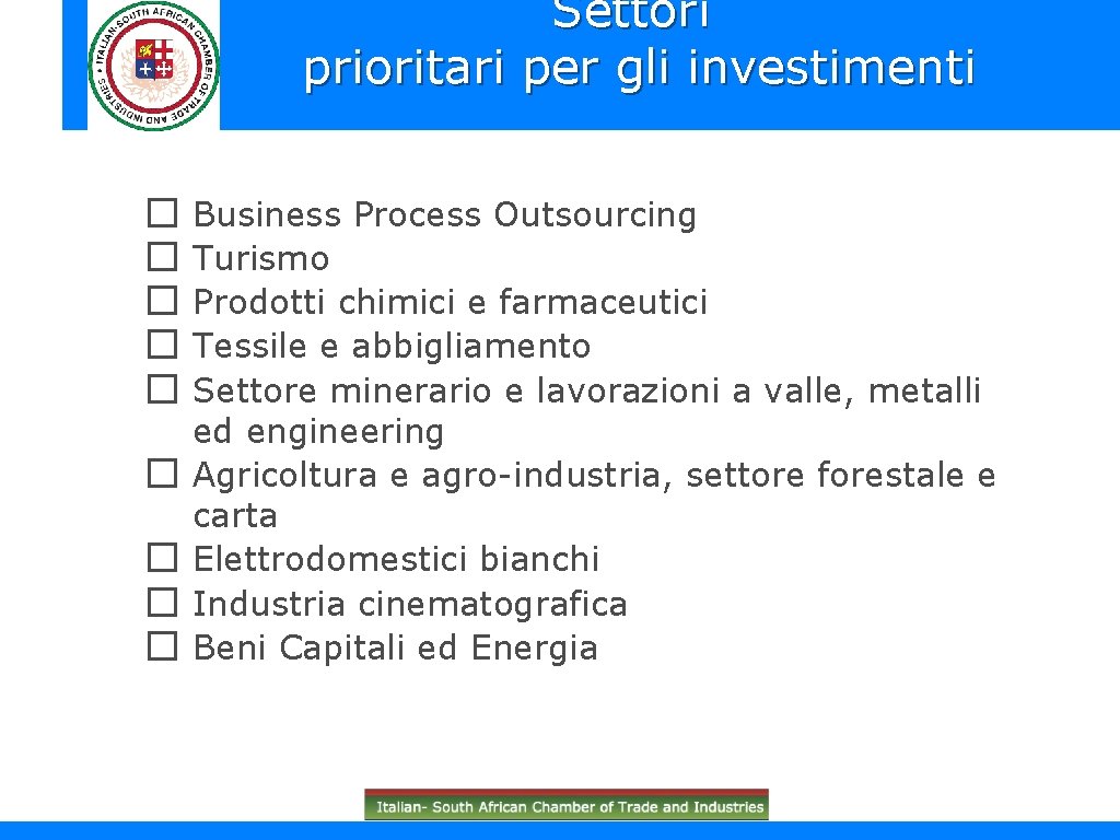 Settori prioritari per gli investimenti � � � � � Business Process Outsourcing Turismo