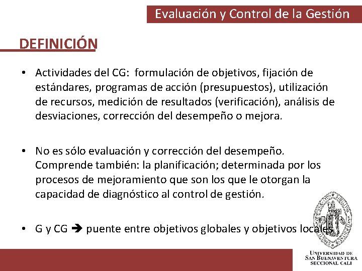 Evaluación y Control de la Gestión DEFINICIÓN • Actividades del CG: formulación de objetivos,