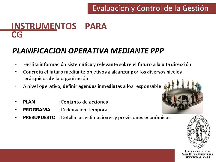 Evaluación y Control de la Gestión INSTRUMENTOS PARA CG PLANIFICACION OPERATIVA MEDIANTE PPP •