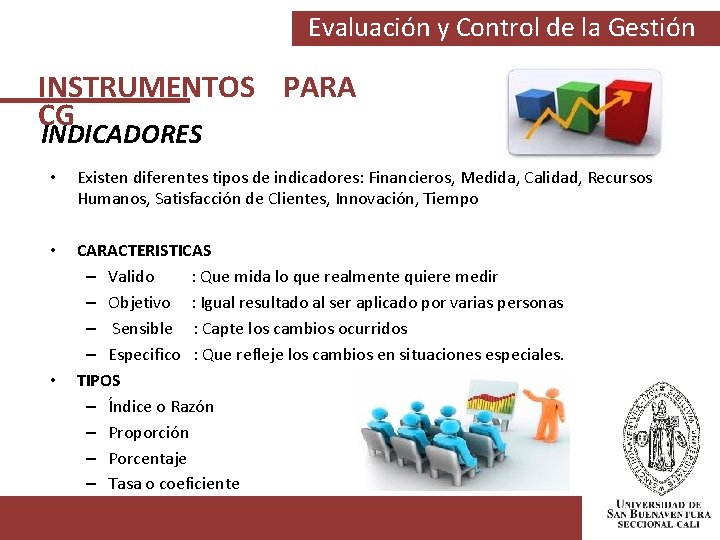 Evaluación y Control de la Gestión INSTRUMENTOS PARA CG INDICADORES • Existen diferentes tipos