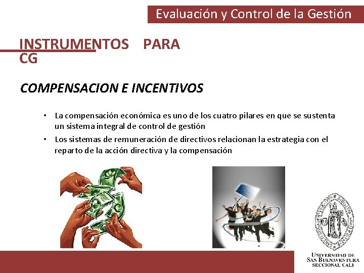 Evaluación y Control de la Gestión INSTRUMENTOS PARA CG COMPENSACION E INCENTIVOS • La