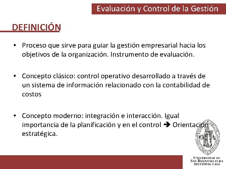 Evaluación y Control de la Gestión DEFINICIÓN • Proceso que sirve para guiar la