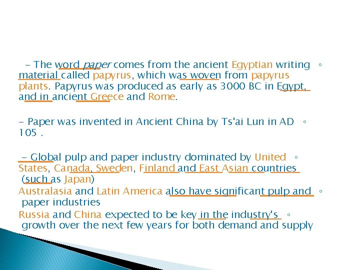 - The word paper comes from the ancient Egyptian writing ◦ material called papyrus,