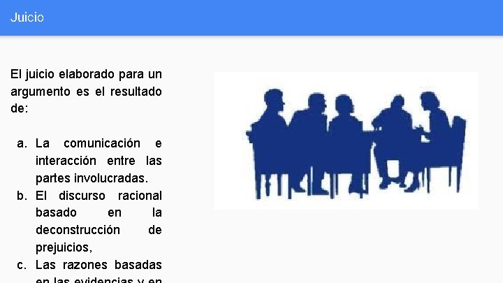 Juicio El juicio elaborado para un argumento es el resultado de: a. La comunicación Juicio El juicio elaborado para un argumento es el resultado de: a. La comunicación