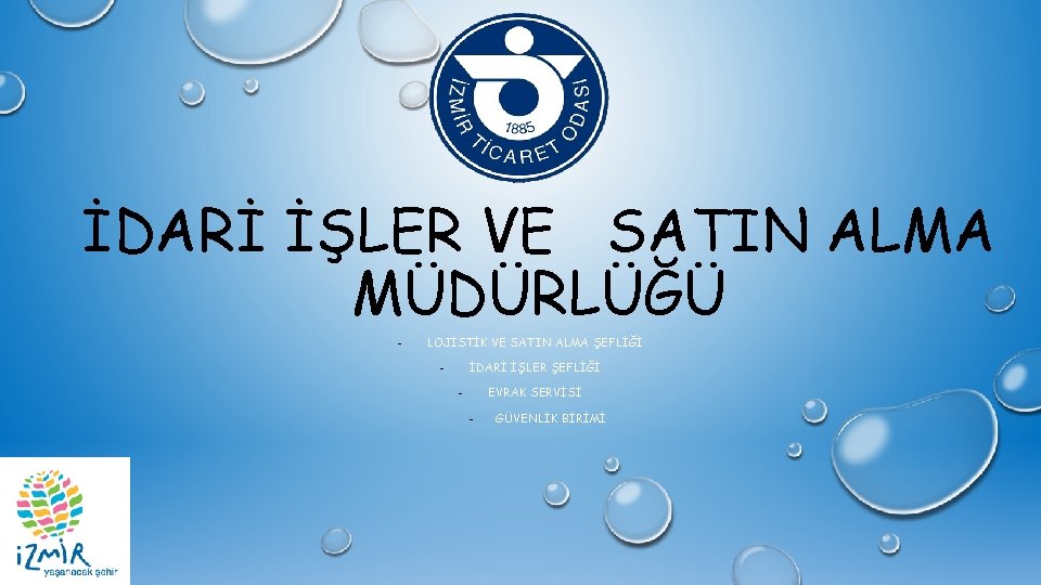 İDARİ İŞLER VE SATIN ALMA MÜDÜRLÜĞÜ - LOJİSTİK VE SATIN ALMA ŞEFLİĞİ - İDARİ