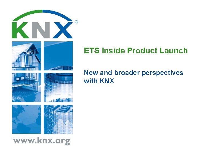 ETS Inside Product Launch New and broader perspectives with KNX 