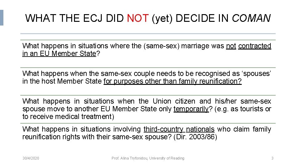 WHAT THE ECJ DID NOT (yet) DECIDE IN COMAN What happens in situations where