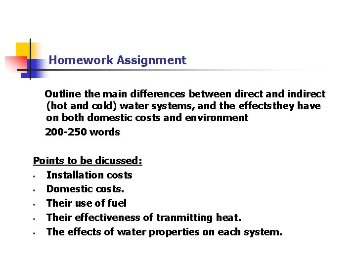 Homework Assignment Outline the main differences between direct and indirect (hot and cold) water