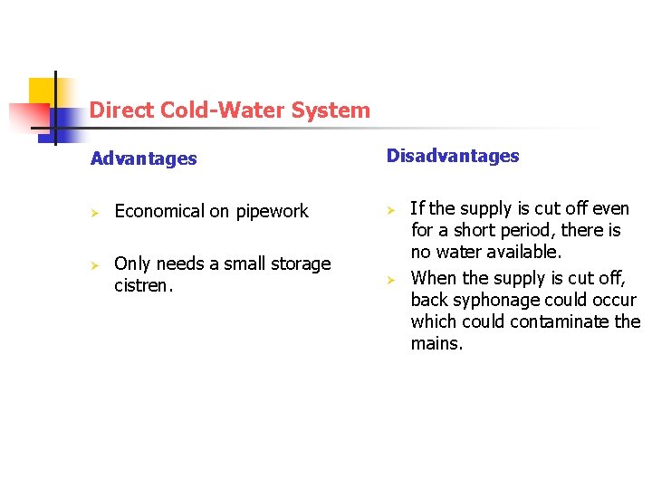 Direct Cold-Water System Advantages Ø Ø Economical on pipework Only needs a small storage