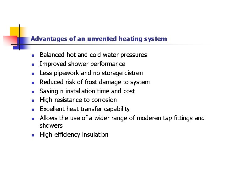 Advantages of an unvented heating system n n n n n Balanced hot and