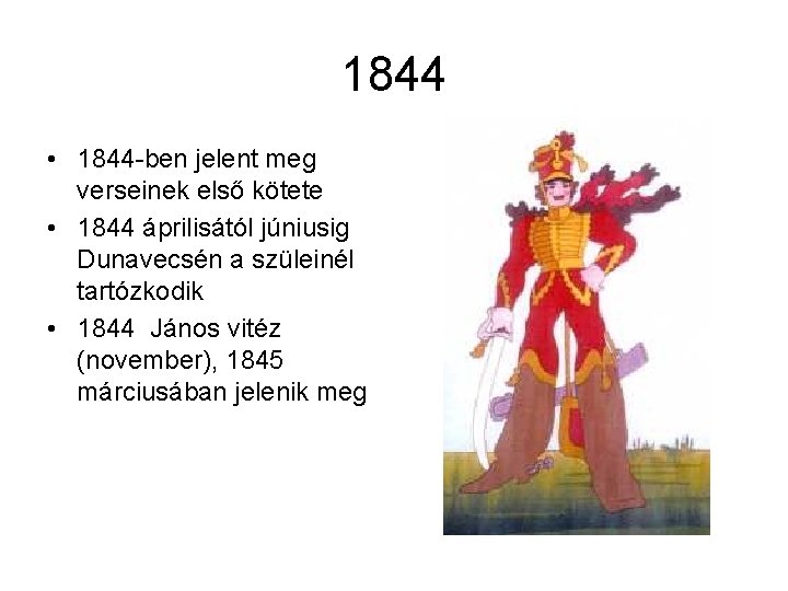 1844 • 1844 -ben jelent meg verseinek első kötete • 1844 áprilisától júniusig Dunavecsén